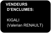 VENDEURS      
     D’ENCLUMES:

     KIGALI...